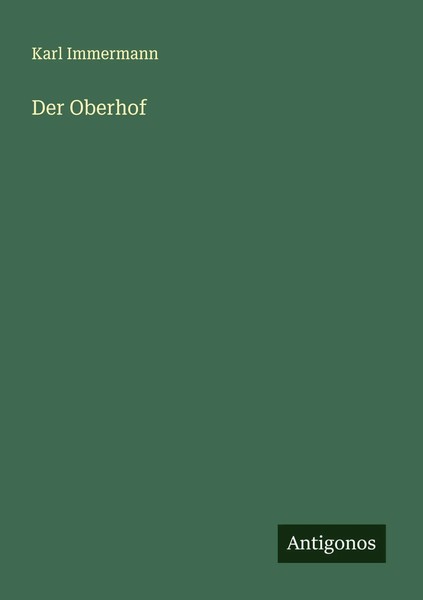 Karl Immermann | Der Oberhof | Taschenbuch | Deutsch (2025) | Antigonos Verlag-image