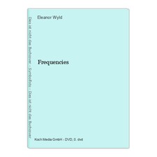 Frequencies Wyld, Eleanor, Daniel Fraser David Broughton-Davies and others: