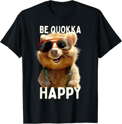 Quokka Be Quokka Happy I Love Cute Smiling Quokkas T-Shirt