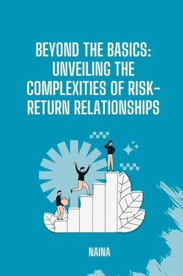 Naina | Beyond the Basics: Unveiling the Complexities of Risk-Return...