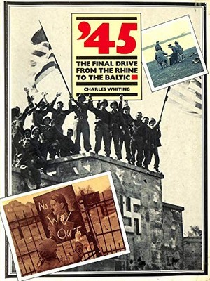 '45: Final Drive from the Rhine to ..., Whiting, Charle
