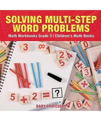Solving Multi-Step Word Problems - Math Workbooks Grade 3 | Children's Math Book