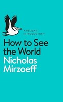 Nicholas Mirzoeff - How To See The World - Paperback - H245Z