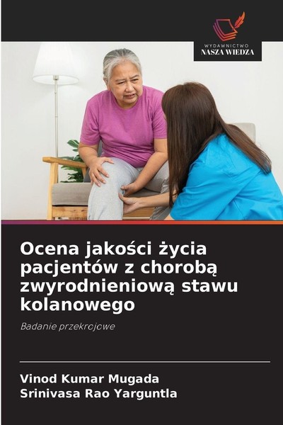 Ocena Jako¿Ci ¿Ycia PacjentóW Z Chorob¿ Zwyrodnieniow¿ Stawu Kolanowego Vinod Ku-image