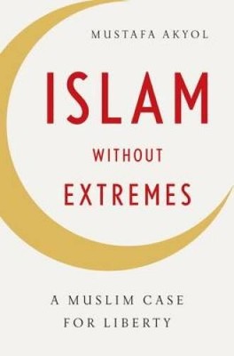 Islam without Extremes: A Muslim Case for Liberty - Hardcover - GOOD