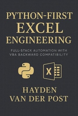 Python-First Excel Engineering: Full-Stack Automation with VBA Backward Compatib