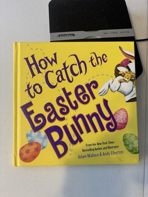 How to Catch the Easter Bunny - hardcover, 9781492638179, Adam Wallace
