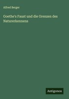 Alfred Berger | Goethe's Faust Und Die Grenzen Des Naturerkennens | Buch (2025)