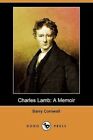 Charles Lamb: A Memoir (Dodo Press) by Barry Cornwall (Paperback, 2009)