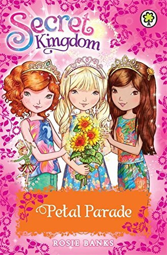 Special 7: Petal Parade (Secret Kingdom) By Rosie Banks