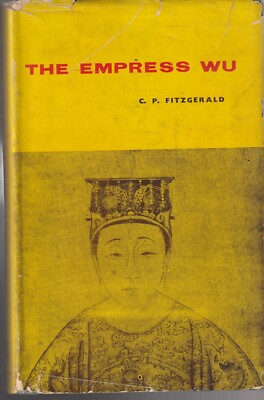 CHINA ,THE EMPRESS WU by C P FITZGERALD , 1955 , HC/DJ