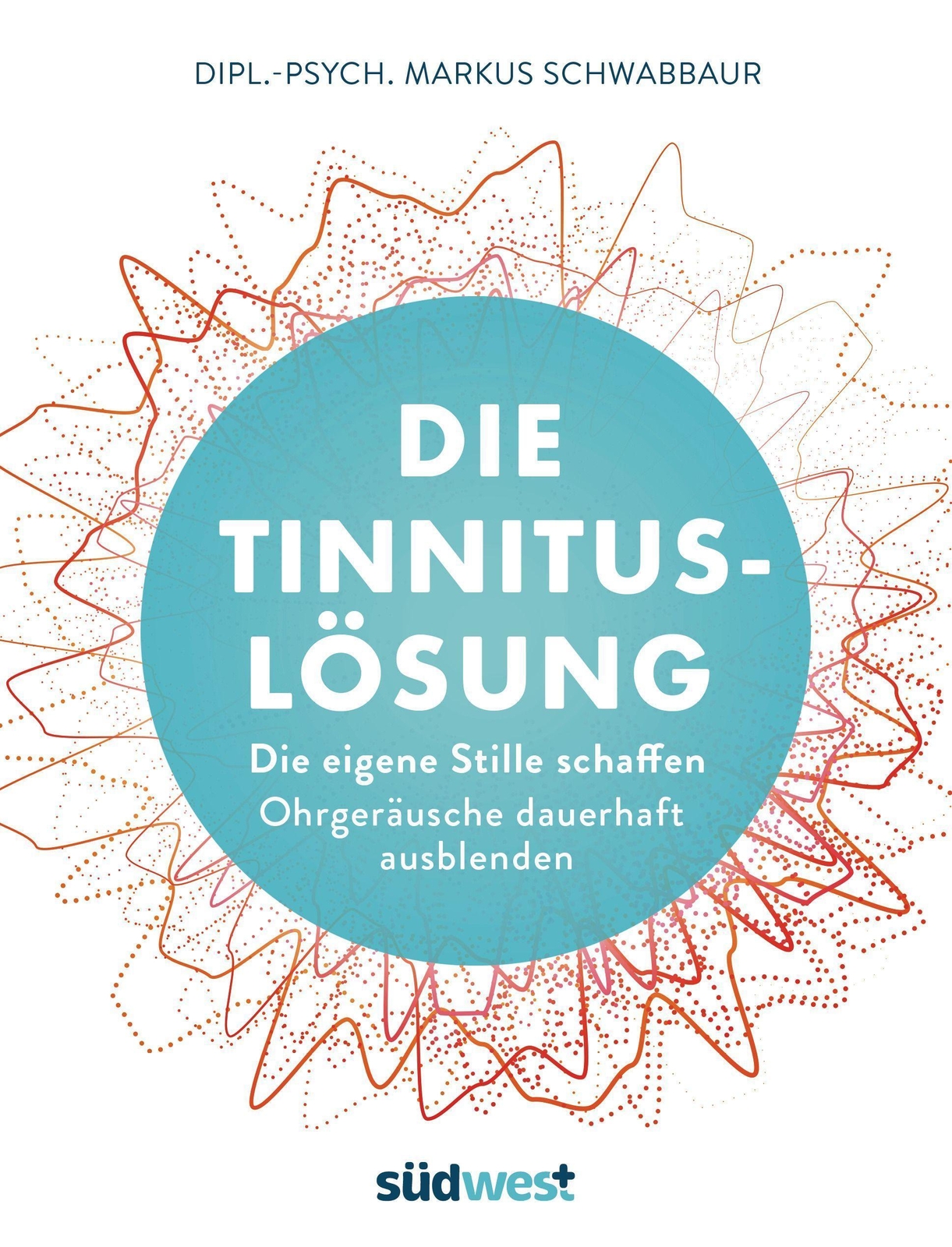 Die Tinnitus-lösung Markus Schwabbaur