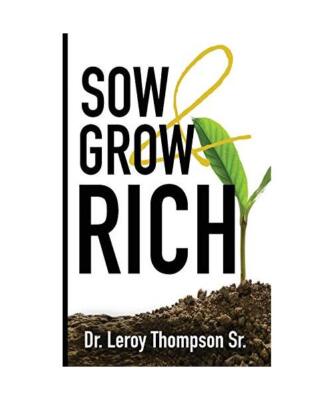 Sow and Grow Rich, Leroy Thompson Sr.