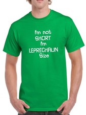 I'm Not Short I'm a Leprechaun T-Shirt Funny St. Patrick's Day Irish Tee