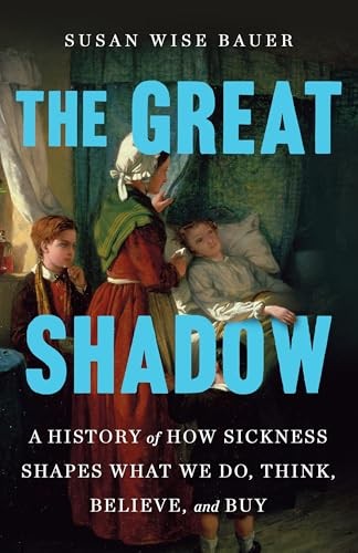 The Great Shadow: A History of How Sickness Shapes What We Do, Think, Believe, - Image 2