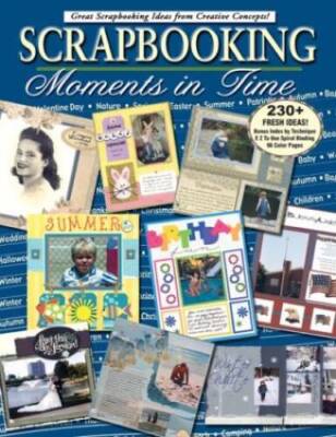 Scrapbooking Moments in Time - Spiral-bound By Crow, Dena - GOOD