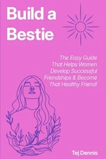 Build a Bestie by Tej Dennis