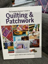 Complete Beginner's Guide to Quilting and Patchwork: Hannah Westlake, New HB