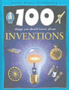 100 Things You Should Know About Inventions By Duncan Brewer