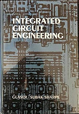 Integrated Circuit Engineering : Fabrication, Design and Applicat