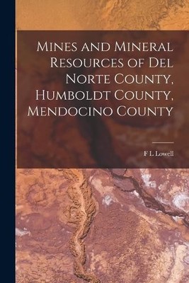 F L Lowell Mines and Mineral Resources of Del Norte Coun (Paperback) (UK IMPORT)
