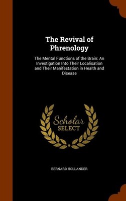 Hollander - Revival of Phrenology  The Mental Functions of the Brain   - X555z