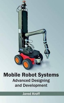 Mobile Robot Systems: Advanced Designing and Development (Hardback)