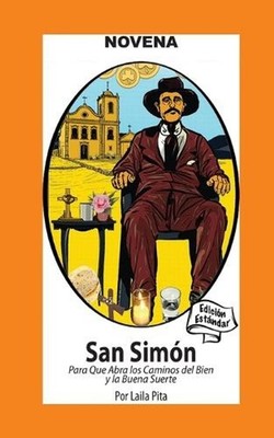 Novena a San Simn para que Abra Caminos del Bien y la Buena Suerte by Laila Pita