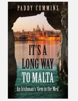 IT'S A LONG WAY TO MALTA: AN IRISHMAN'S 'GEM IN THE MED' By P. Cummins *NEW*