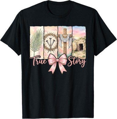 True Story Easter He is Risen the Christian Easter T-Shirt unisex T-Shirt