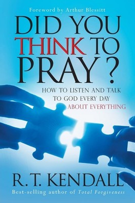 Did You Think to Pray?: How to Listen and Talk to God Every Day about Everyt...