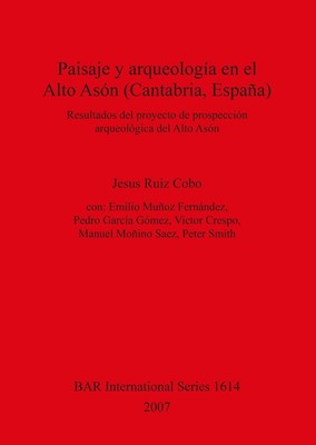 Paisaje y arqueologa en el Alto Asn (Cantabria Espaa): Resultados del proyecto d