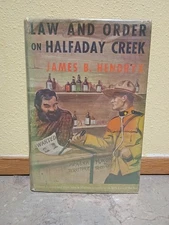 James B Hendryx Law And Order On Halfaday Creek 1st Ed. Hardcover W/ Dust Jacket