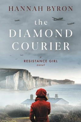 The Diamond Courier: Sequel to In Picardy's Fields (The Resistance Girl Seri...