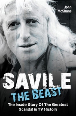 Savile - The Beast: The Inside Story of the Greatest Scandal in TV History (Pape