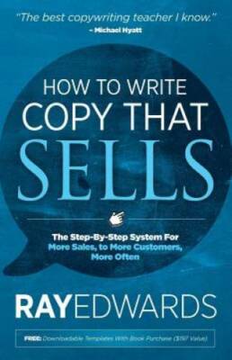 How to Write Copy That Sells: The Step-By-Step System for More Sales - VERY GOOD