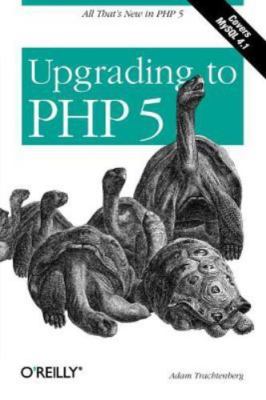 Upgrading to PHP 5 by Trachtenberg, Adam