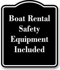 Boat Rental  Safety Equipment Included BLACK Aluminum Composite Sign