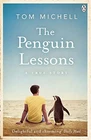 The Penguin Lessons: A True Story By Tom Michell. 9781405921800