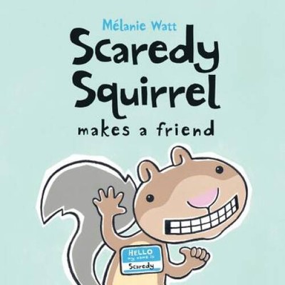 Scaredy Squirrel Makes a Friend - Hardcover By Watt, MÃ lanie - VERY GOOD