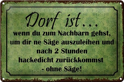 Schild Blech 30x20cm - Made in Germany - Spruch Dorf ist wenn du zum Nachbarn Me