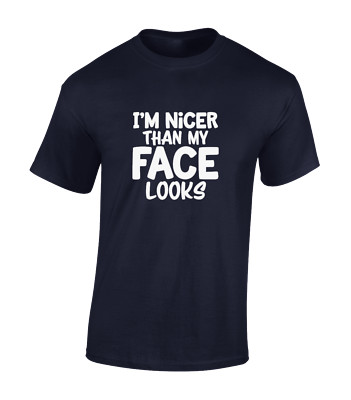 I'M NICER THEN MY FACE LOOKS HERREN T-SHIRT LUSTIGER SLOGAN GEDRUCKT DESIGN NEUHEIT
