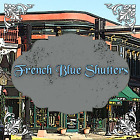 FRENCH BLUE SHUTTERS