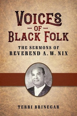 Voices of Black Folk: The Sermons of Reverend a. W. Nix by Terri Brinegar (Engli