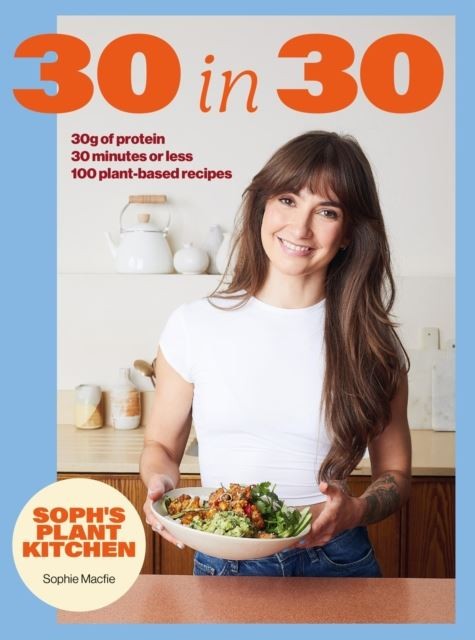 Soph's 30 in 30 Plant Kitchen by Sophie Macfie (Hardback Book) - Image 4