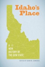 Idaho's Place: A New History of the Gem State by Adam M Sowards: Used