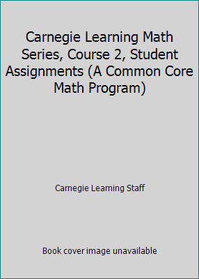 Carnegie Learning Math Series, Course 2, Student Assignments (A Common Core...