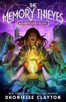 The Memory Thieves (The Marvellers 2) Dhonielle Clayton