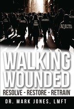 WALKING WOUNDED: RESOLVE-RESORE-RESTRAIN By Mark Lmft Jones **Mint Condition**
