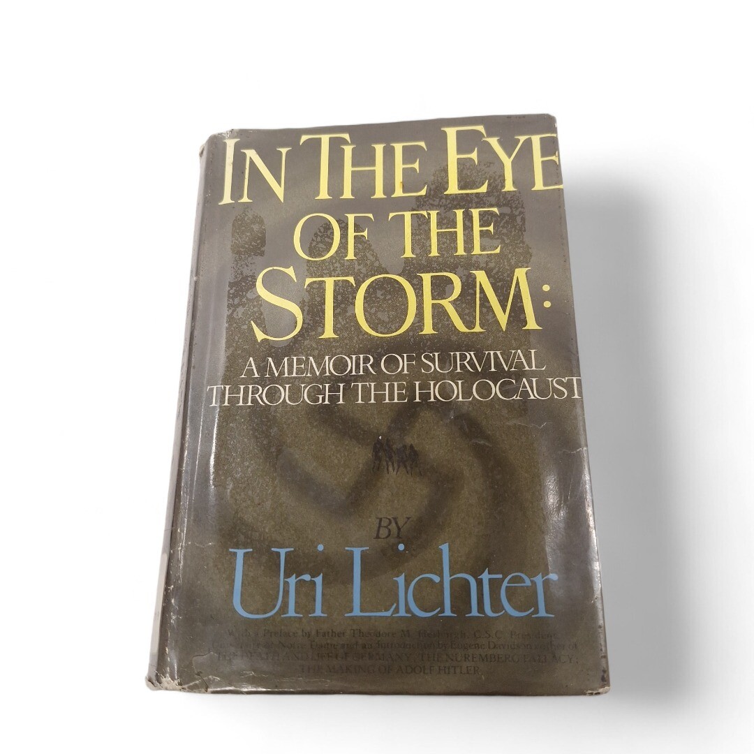 In the Eye of the Storm: A Memoir of Survival Through the Holocaust Uri Lichter